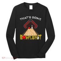 Cool ThatS Some Bowlshit Funny Bowling Long Sleeve Shirt thumb 0