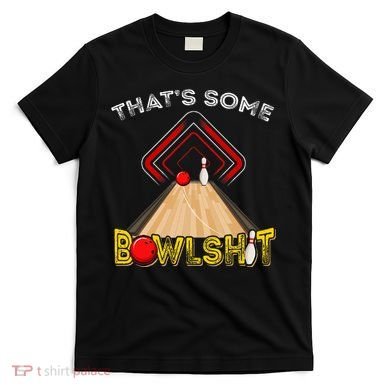 Cool ThatS Some Bowlshit Funny Bowling T-Shirt