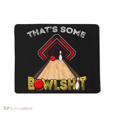 Cool ThatS Some Bowlshit Funny Bowling Mousepad