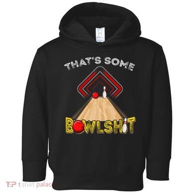 Cool ThatS Some Bowlshit Funny Bowling Toddler Hoodie