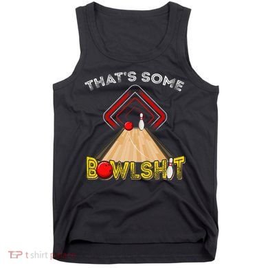 Cool ThatS Some Bowlshit Funny Bowling Tank Top