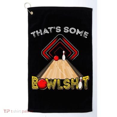 Cool ThatS Some Bowlshit Funny Bowling Golf Towel
