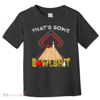 Cool ThatS Some Bowlshit Funny Bowling Toddler T-Shirt