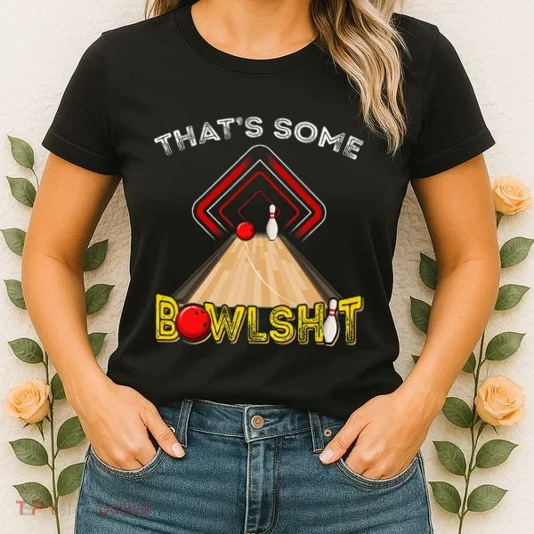 Cool ThatS Some Bowlshit Funny Bowling Women's T-Shirt