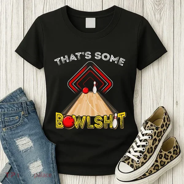 Cool ThatS Some Bowlshit Funny Bowling Women's T-Shirt