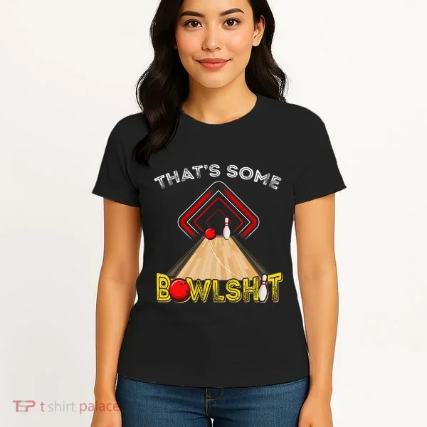 Cool ThatS Some Bowlshit Funny Bowling Women's T-Shirt