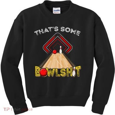 Cool ThatS Some Bowlshit Funny Bowling Kids Sweatshirt