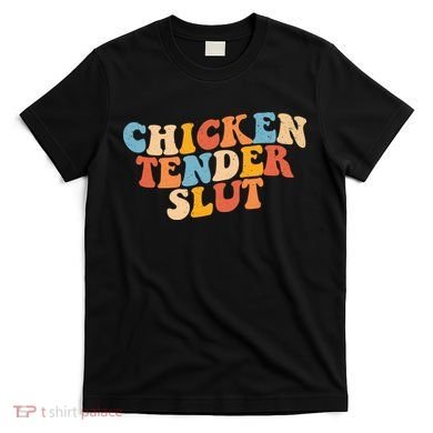 Chicken Tender Slut Retro Funny T-Shirt