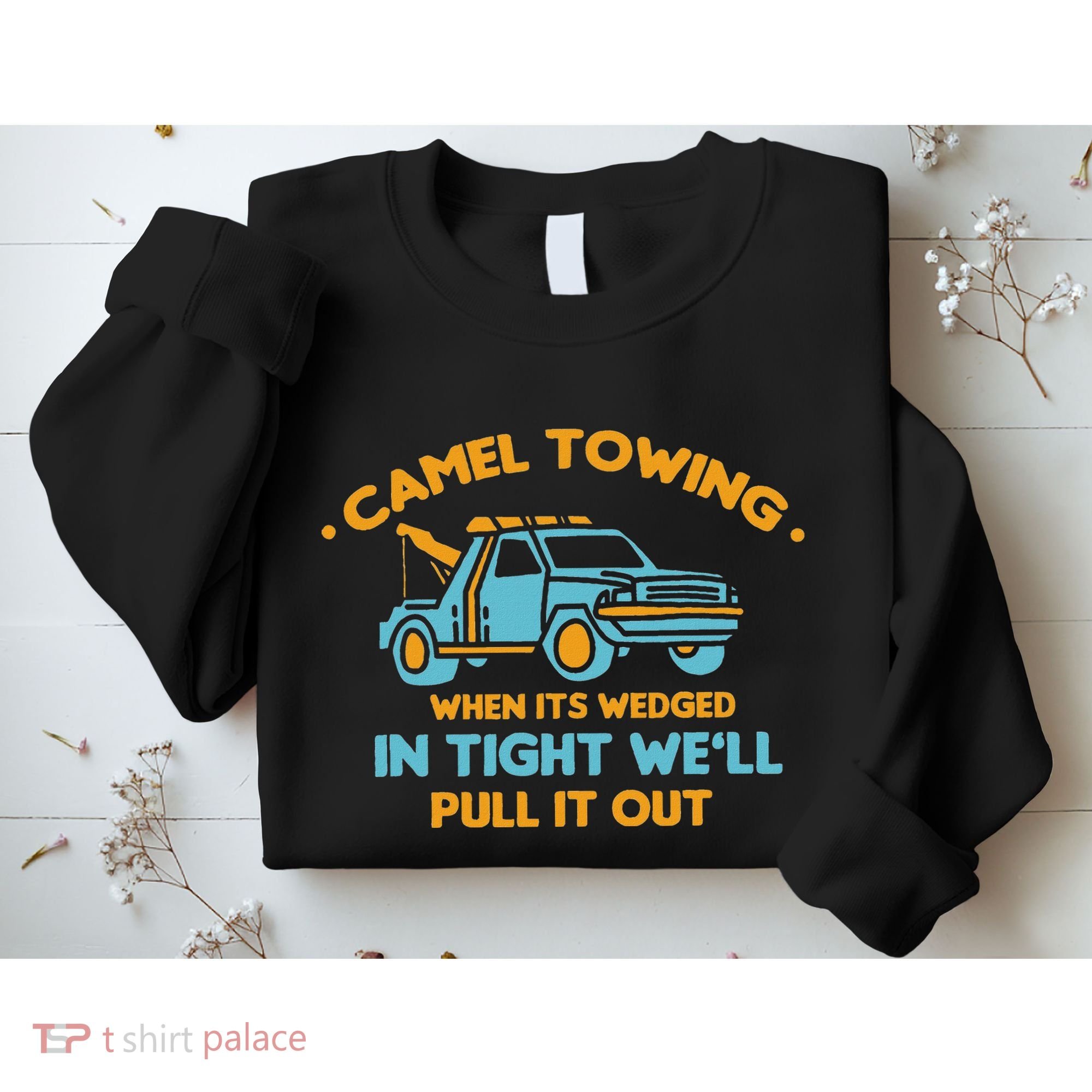 Camel Towing Successfully Pulling Out Tow Truck Sweatshirt