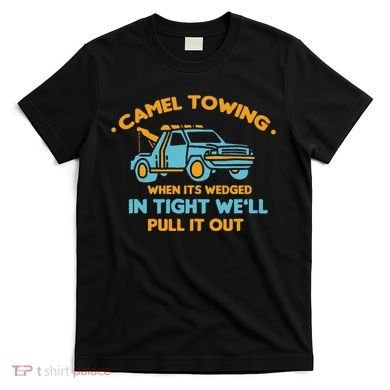 Camel Towing Successfully Pulling Out Tow Truck T-Shirt