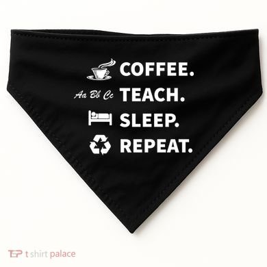 Coffee Teach Sleep Repeat Back To School For Teachers Funny Gift USA-Made Doggie Bandana