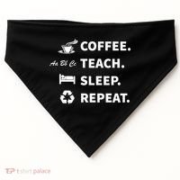 Coffee Teach Sleep Repeat Back To School For Teachers Funny Gift USA-Made Doggie Bandana thumb 0