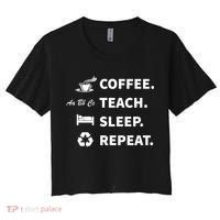 Coffee Teach Sleep Repeat Back To School For Teachers Funny Gift Women's Crop Top Tee thumb 0