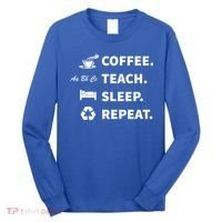 Coffee Teach Sleep Repeat Back To School For Teachers Funny Gift Long Sleeve Shirt thumb 0