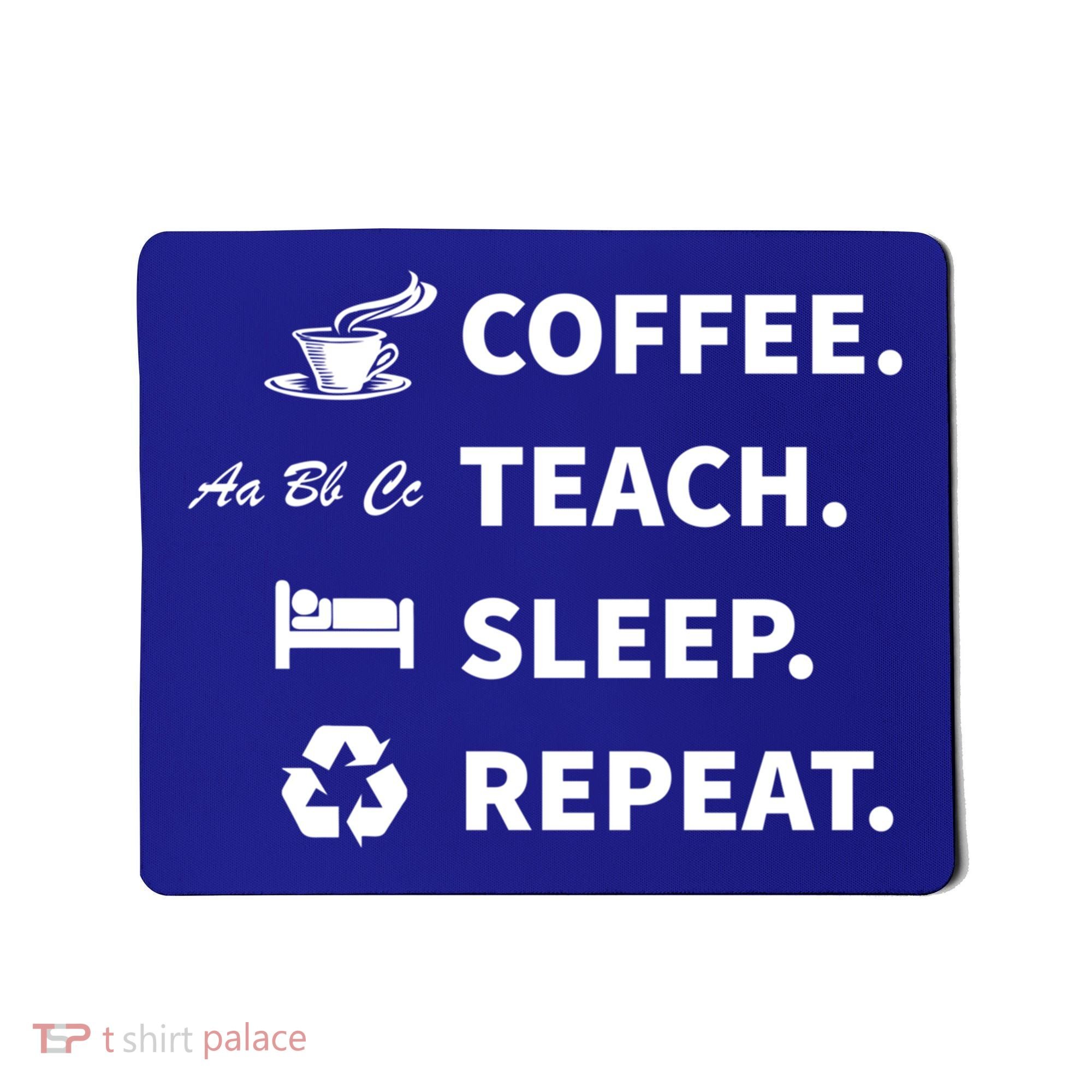 Coffee Teach Sleep Repeat Back To School For Teachers Funny Gift Mousepad