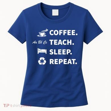 Coffee Teach Sleep Repeat Back To School For Teachers Funny Gift Women's T-Shirt
