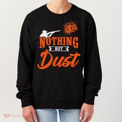 Clay Target Shooting Nothing But Dust Shoot Trap Skeet Women's Sweatshirt