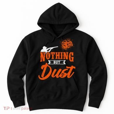 Clay Target Shooting Nothing But Dust Shoot Trap Skeet Hoodie