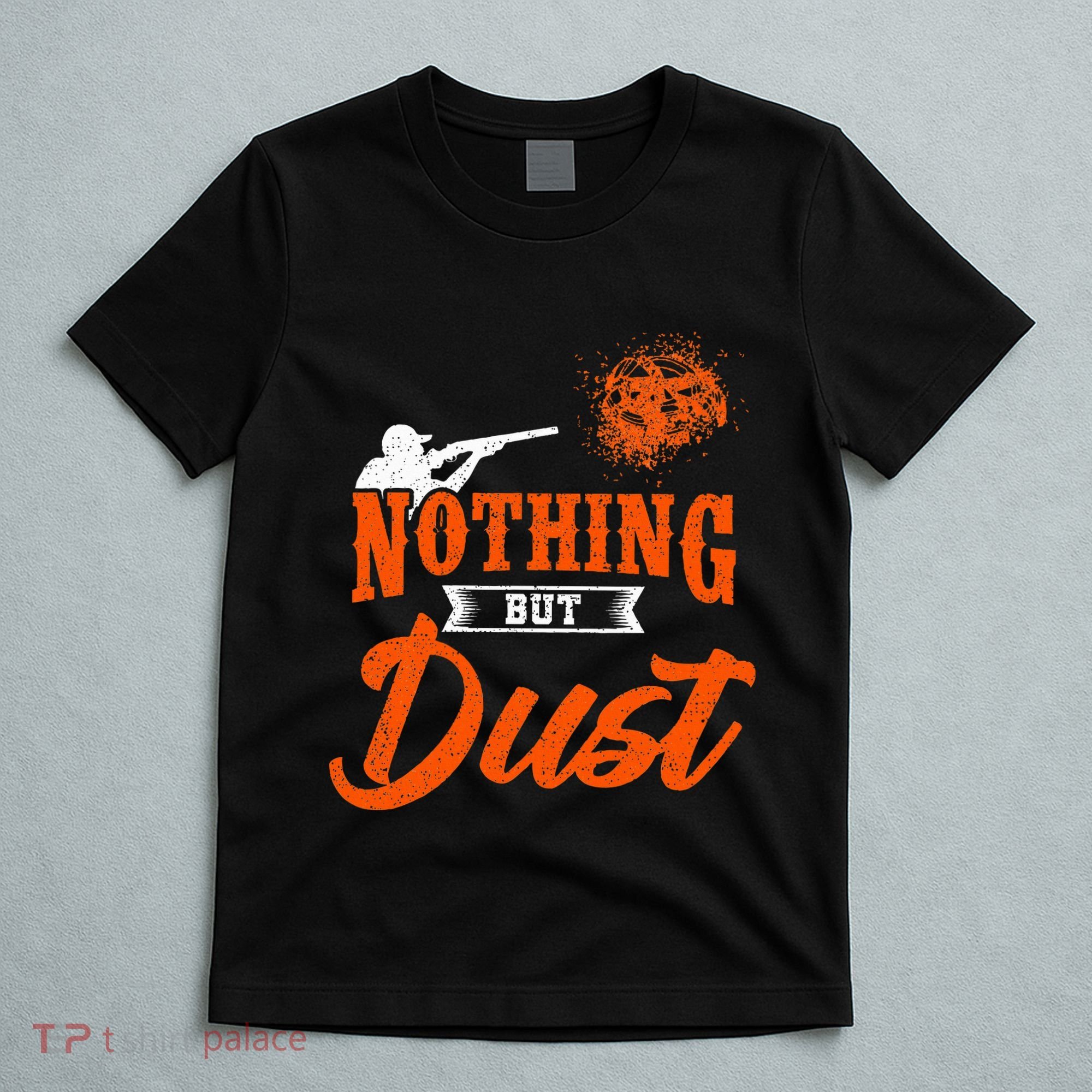 Clay Target Shooting Nothing But Dust Shoot Trap Skeet T-Shirt