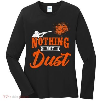 Clay Target Shooting Nothing But Dust Shoot Trap Skeet Women's Long Sleeve Shirt