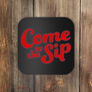 Come To The Sip Red Coaster