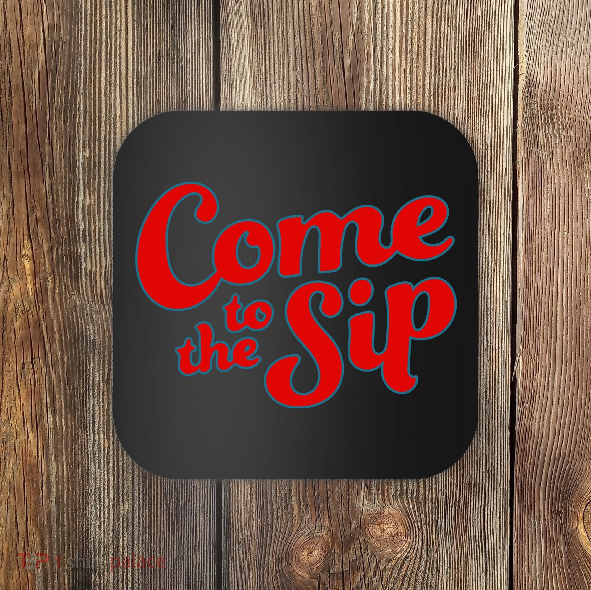 Come To The Sip Red Coaster