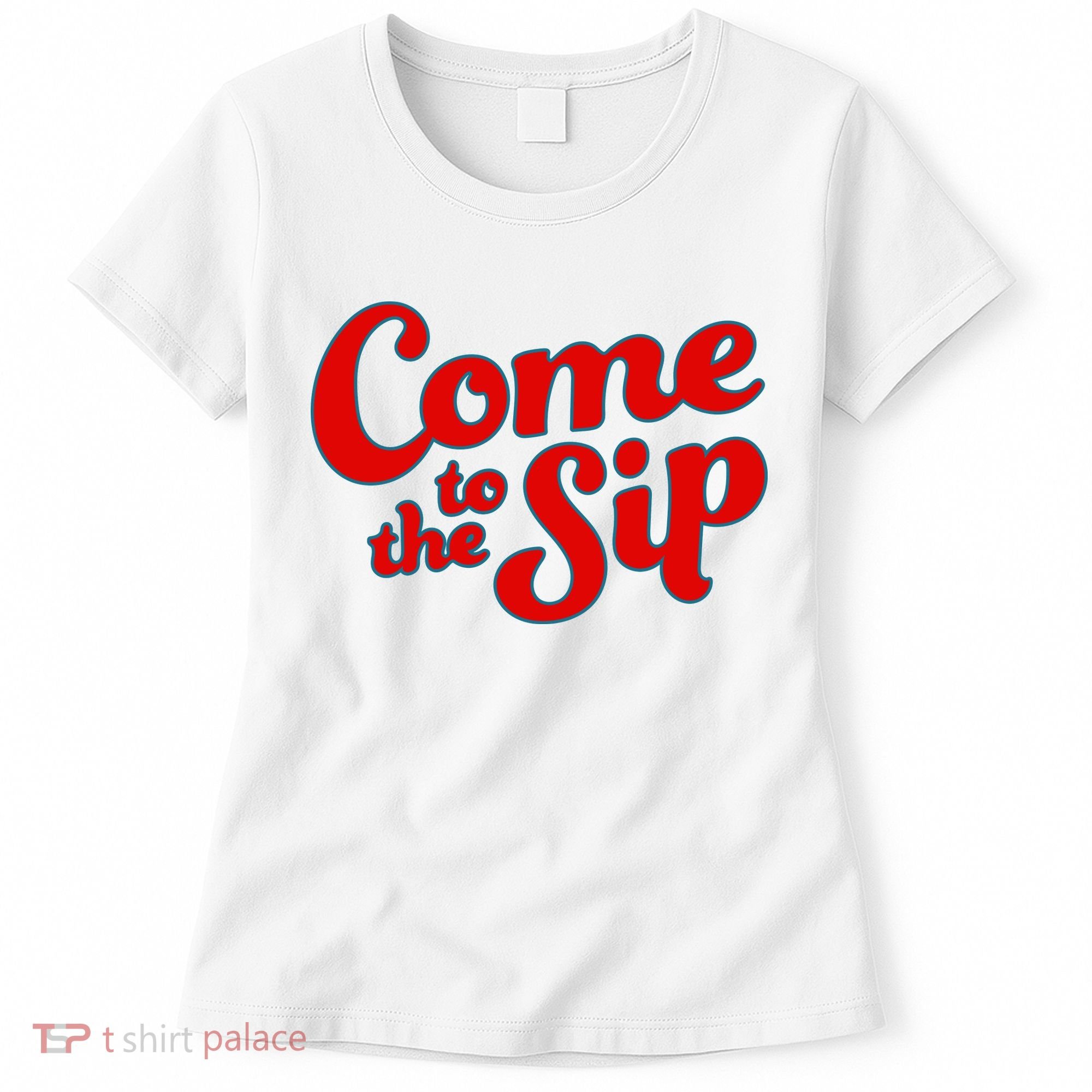 Come To The Sip Red Women's T-Shirt