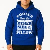 Cooler Than The Other Side Of The Pillow Hoodie thumb 2