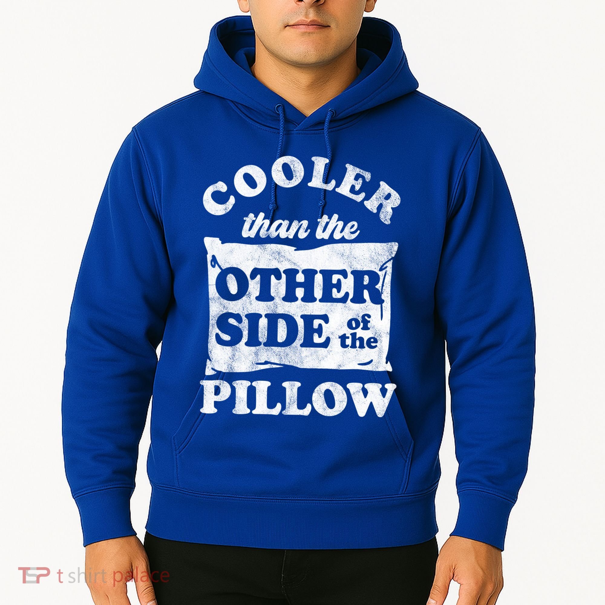 Cooler Than The Other Side Of The Pillow Hoodie