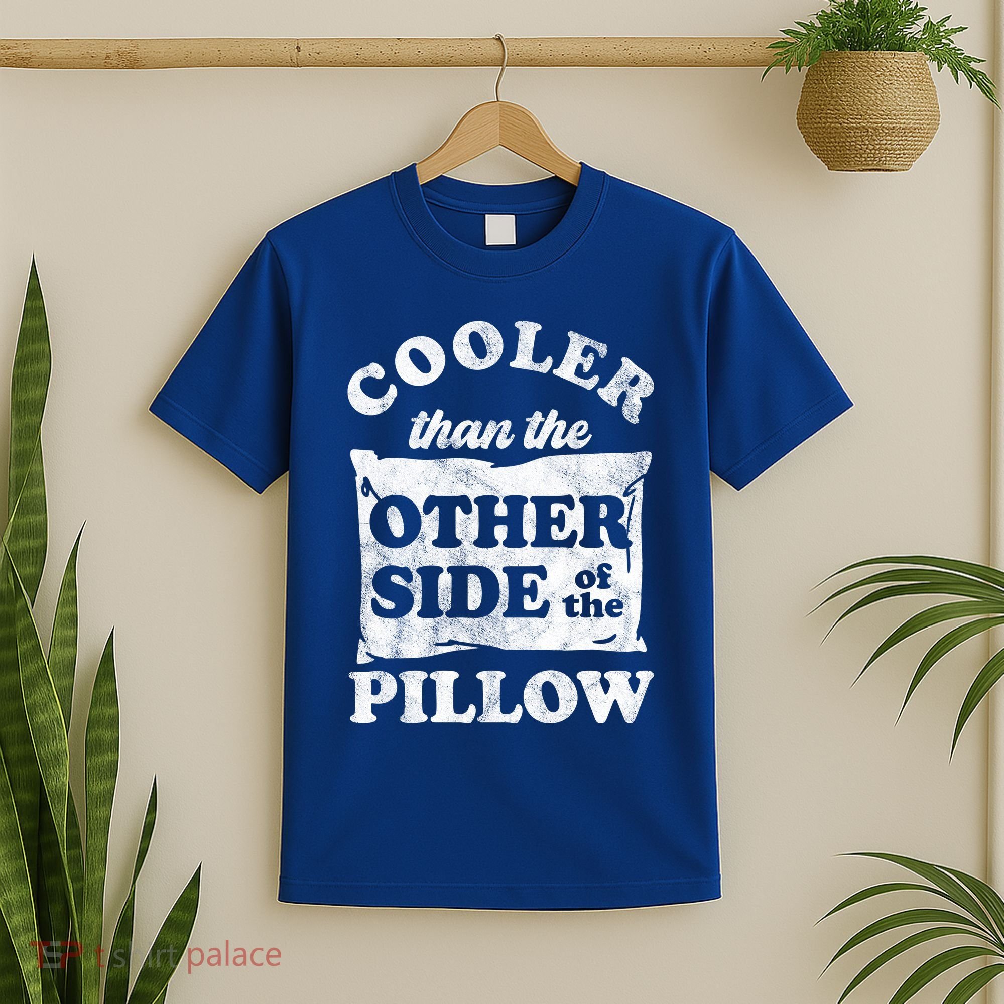 Cooler Than The Other Side Of The Pillow T-Shirt