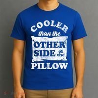 Cooler Than The Other Side Of The Pillow T-Shirt thumb 3