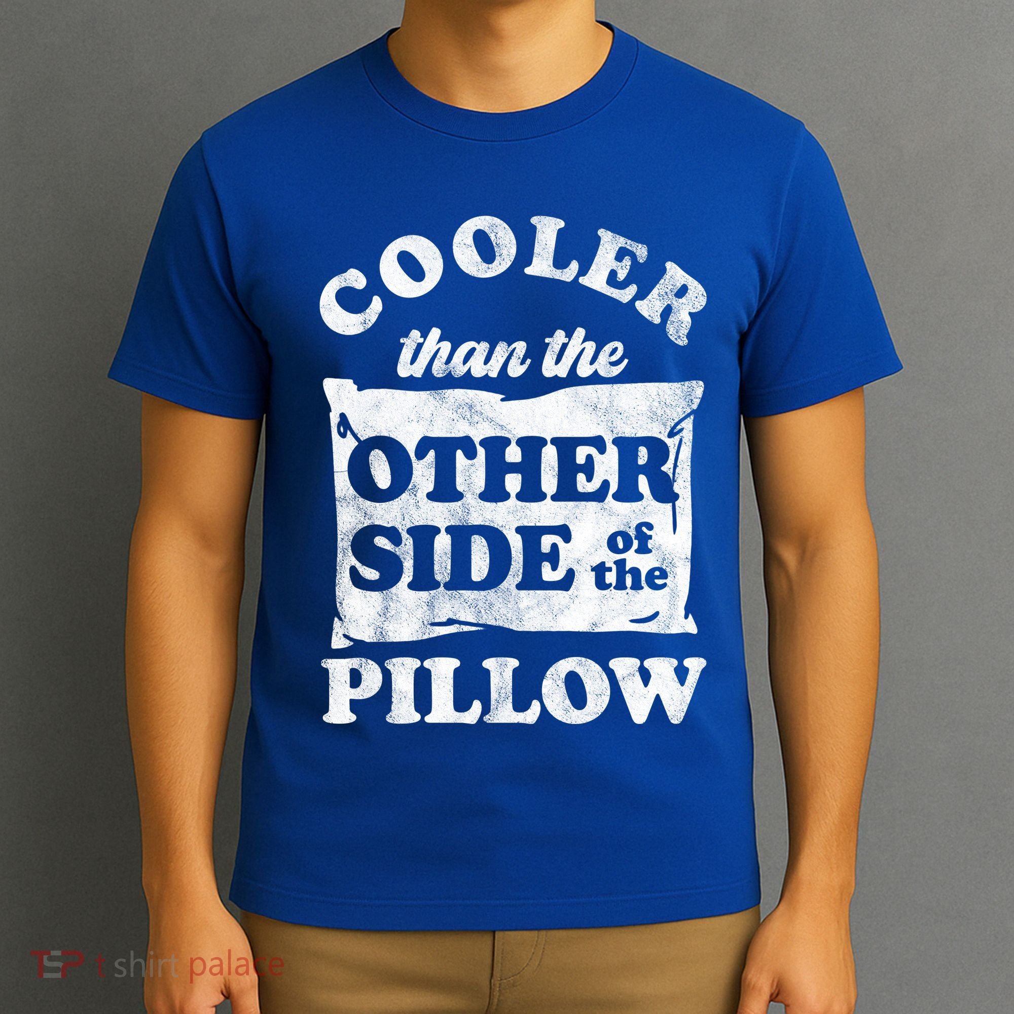 Cooler Than The Other Side Of The Pillow T-Shirt