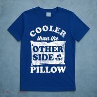 Cooler Than The Other Side Of The Pillow T-Shirt thumb 5
