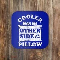 Cooler Than The Other Side Of The Pillow Coaster thumb 0