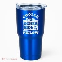 Cooler Than The Other Side Of The Pillow Tumbler thumb 0