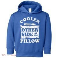 Cooler Than The Other Side Of The Pillow Toddler Hoodie thumb 0