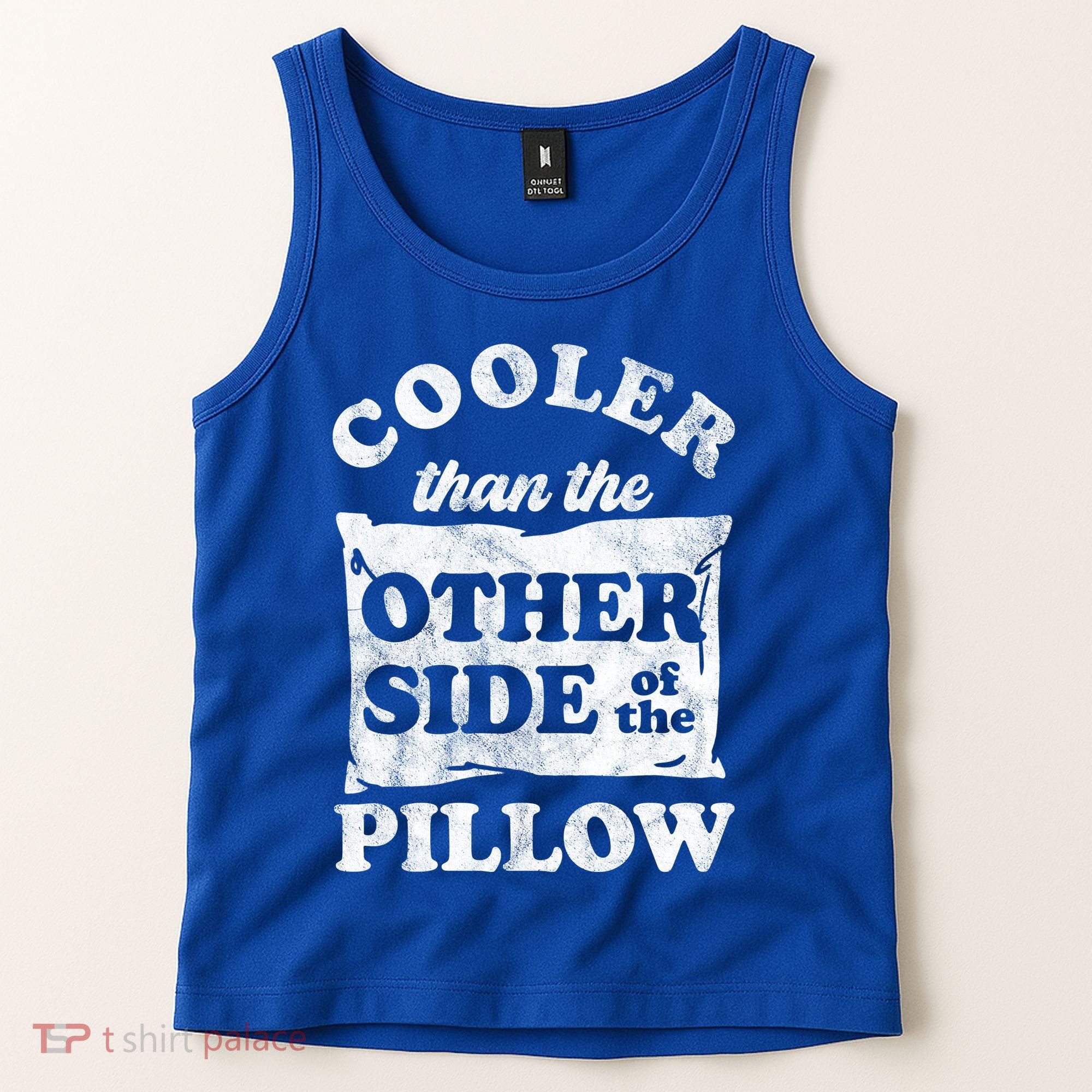 Cooler Than The Other Side Of The Pillow Tank Top