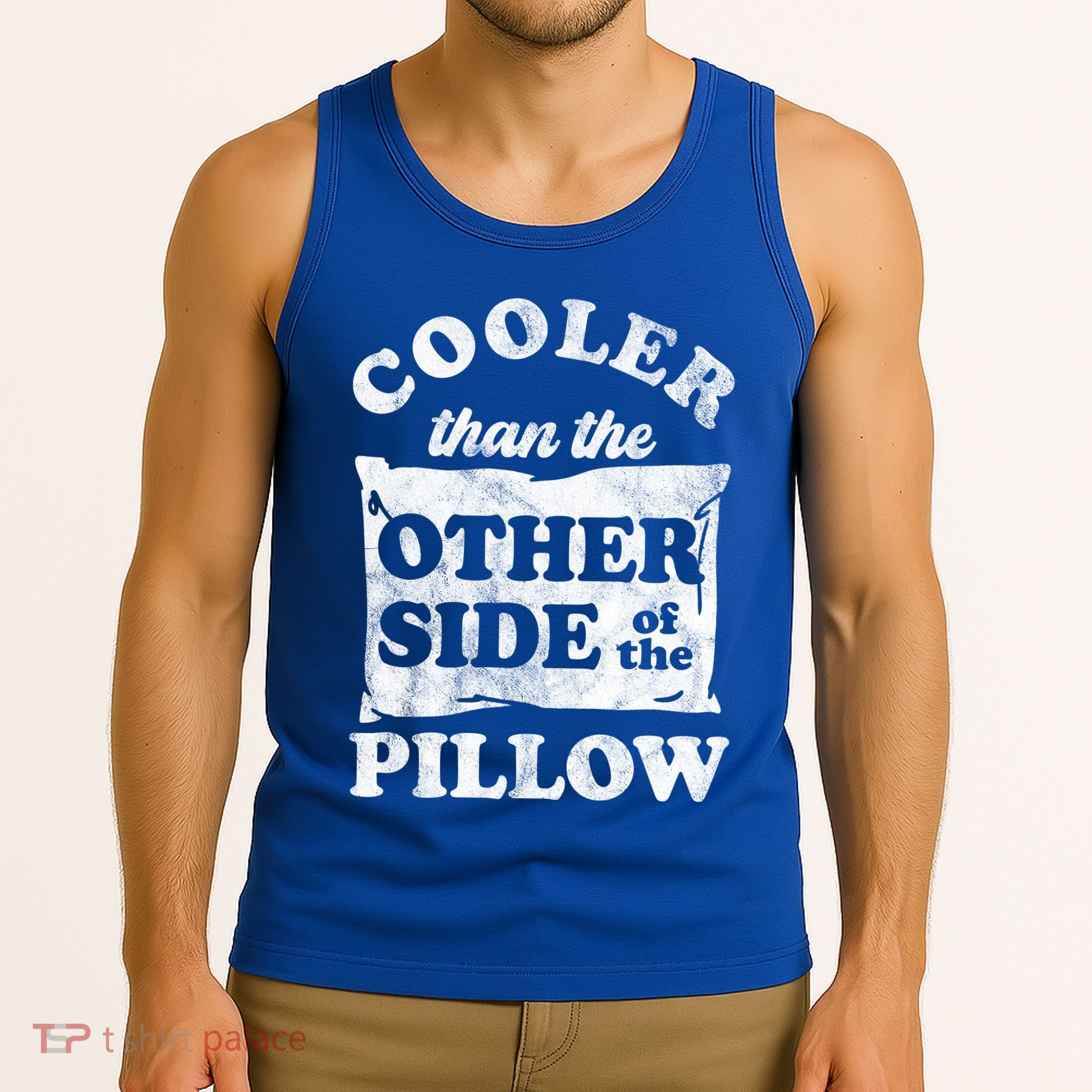 Cooler Than The Other Side Of The Pillow Tank Top