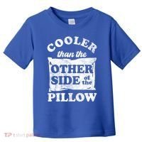 Cooler Than The Other Side Of The Pillow Toddler T-Shirt thumb 0