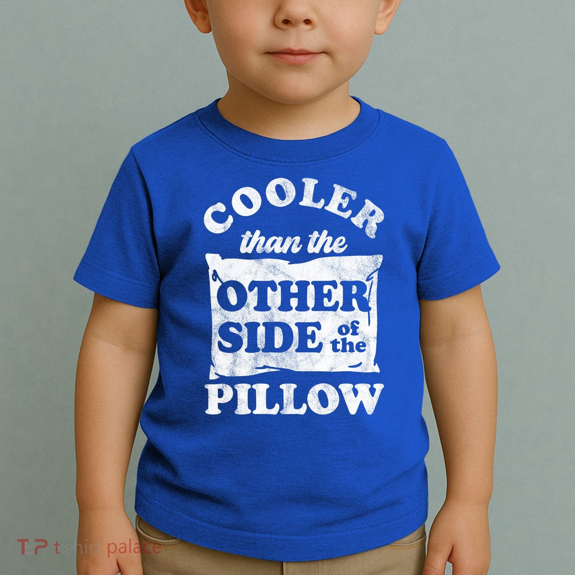 Cooler Than The Other Side Of The Pillow Toddler T-Shirt