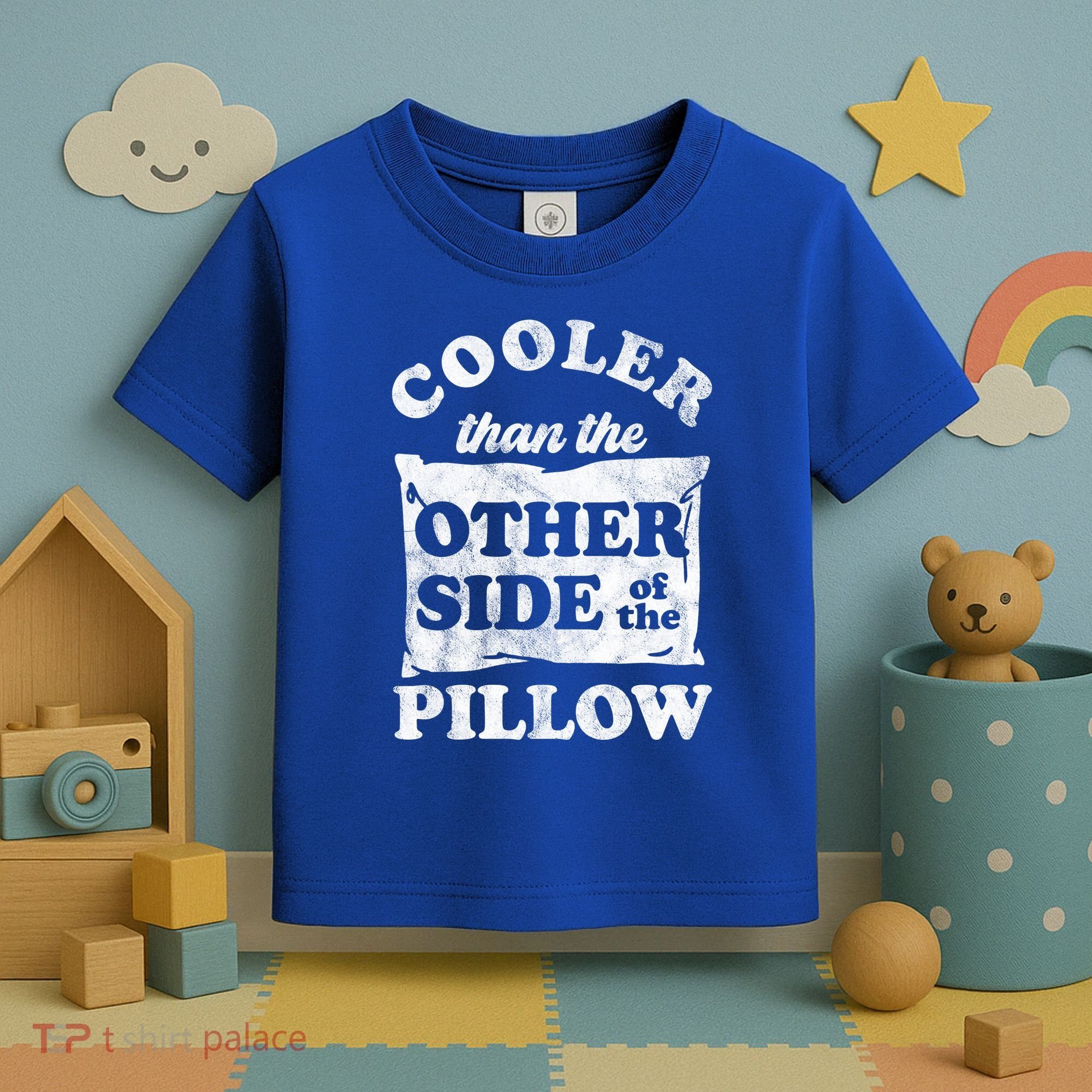 Cooler Than The Other Side Of The Pillow Toddler T-Shirt
