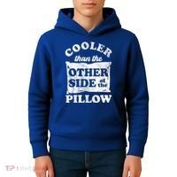 Cooler Than The Other Side Of The Pillow Kids Hoodie thumb 4