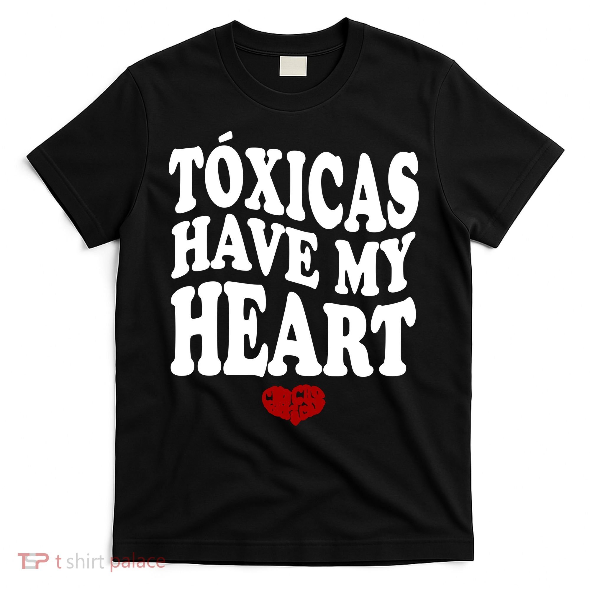 Chicos Toxicos TóXicas Have My Heart T-Shirt