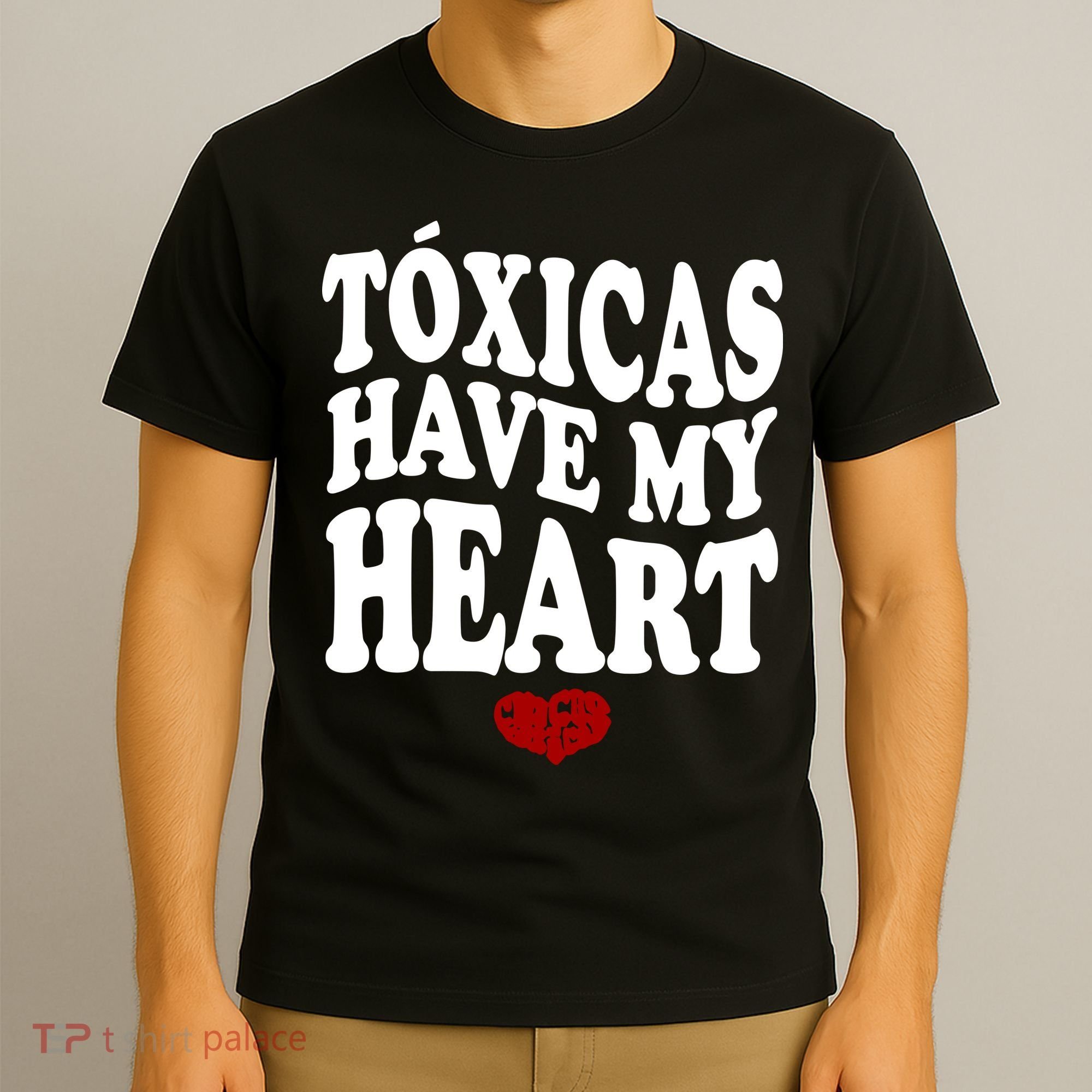Chicos Toxicos TóXicas Have My Heart T-Shirt
