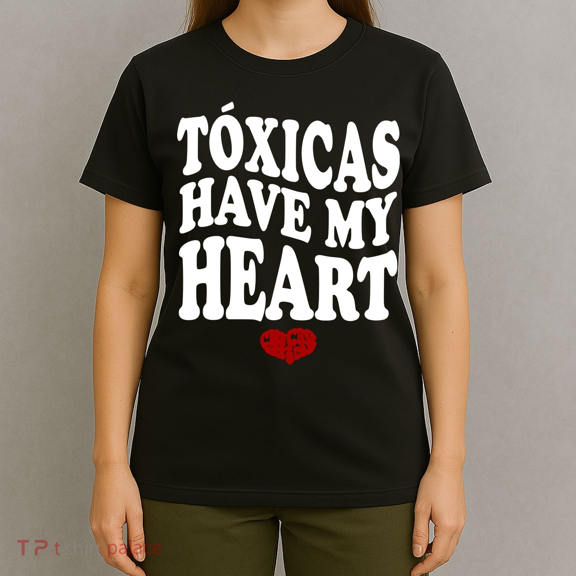 Chicos Toxicos TóXicas Have My Heart T-Shirt