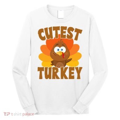 Cutest Turkey Thanksgiving Festive Long Sleeve Shirt