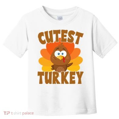 Cutest Turkey Thanksgiving Festive Toddler T-Shirt