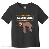 Come To The Sloth Side Funny Sloth Pun Toddler T-Shirt thumb 0