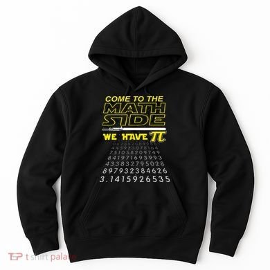 Come To The Math Side We Have Pi Math Geek & Nerd Hoodie