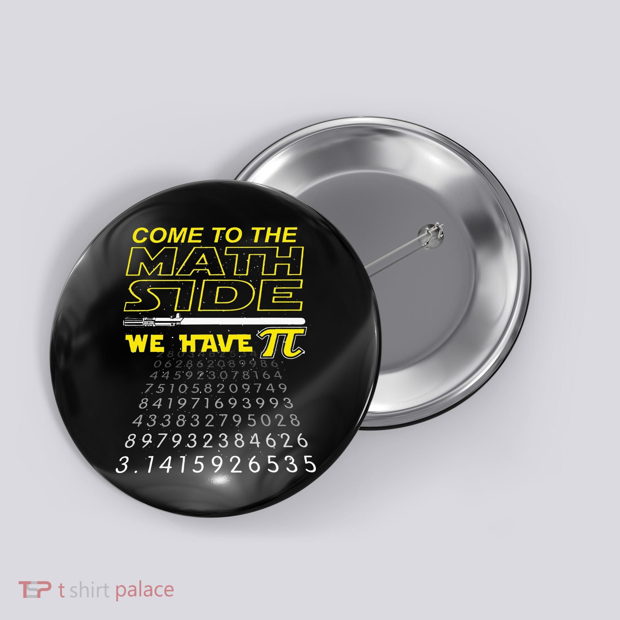 Come To The Math Side We Have Pi Math Geek & Nerd Button
